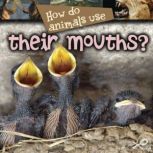 How Do Animals Use Their Mouths?, Lynn Stone