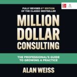 Million Dollar Consulting, Sixth Edit..., Alan Weiss