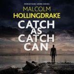 Catch As Catch Can, Malcolm Hollingdrake