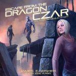 Escape from the Dragon Czar An Aegis of Merlin Story, James E. Wisher
