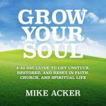 Grow Your Soul, Mike Acker