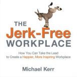 The JerkFree Workplace, Michael Kerr