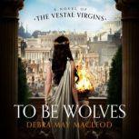 To Be Wolves, Debra May Macleod