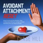 Avoidant Attachment Reset, Chase Hill