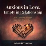 Anxious in Love, Empty in Relationshi..., Indrajeet Nayak