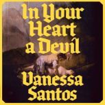 In Your Heart a Devil, Vanessa Santos