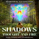 Shadows of Thought and Fire Jinns..., Martin K. Ettington