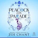 Peacock on Parade, Zoe Chant