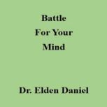 Battle for Your Mind, Dr. Elden Daniel