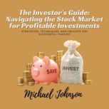 The Investors Guide Navigating the ..., Michael Johnson