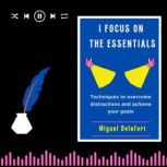I FOCUS ON THE ESSENTIALS, Miguel Delefort