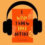 I WISH I KNEW THAT BEFORE, DARSHANA