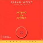 Jumping the Scratch, Sarah Weeks