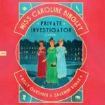 Miss Caroline Bingley, Private Invest..., Kelly Gardiner