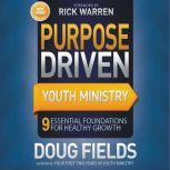 Purpose Driven Youth Ministry 9 Essential Foundations for Healthy Growth, Doug Fields
