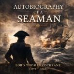 Autobiography of a Seaman, Lord Thomas Cochrane