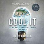 Cool It The Skeptical Environmentalist’s Guide to Global Warming, Bjorn Lomborg