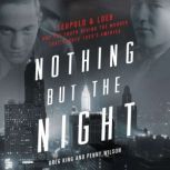 Nothing but the Night Leopold & Loeb and the Truth Behind the Murder That Rocked 1920s America, Greg King