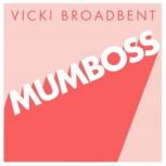 Mumboss, Vicki Broadbent