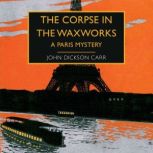 The Corpse in the Waxworks, John Dickson Carr