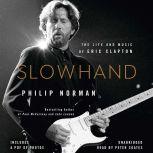 Slowhand The Life and Music of Eric Clapton, Philip Norman