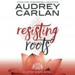 Resisting Roots, Audrey Carlan