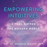 Empowering Intuitives, Dr. Michelle Walker