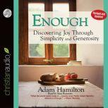 Enough Discovering Joy through Simplicity and Generosity, Adam Hamilton