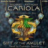 Gift Of The Amulet Shattered Worlds, 1, Michael A. Cariola