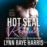 HOT SEAL Rescue HOT SEAL Team - Book 3, Lynn Raye Harris