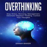 Overthinking, Sarah Baker