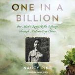 One in a Billion One Man's Remarkable Odyssey through Modern-Day China, Nancy Pine