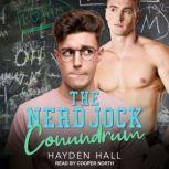 The Nerd Jock Conundrum, Hayden Hall