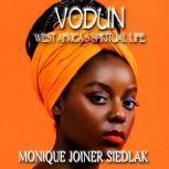 Vodun West Africas Spiritual Life, Monique Joiner Siedlak