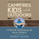 CAMPFIRES, KIDS, AND THE OUTDOORS, Geremy Olson