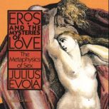 Eros and the Mysteries of Love, Julius Evola