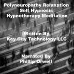 Polyneuropathy Relaxation Self Hypnos..., Key Guy Technology LLC