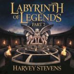 Labyrinth of Legends  Part 2, Harvey Stevens