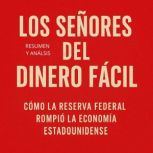 Los Senores Del Dinero Facil Resumen..., Briefly Summaries