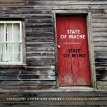 State of Maine, State of Mind, Theodore A. Perry