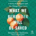 What We Remember Will Be Saved, Stephanie Saldana