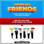 Unveiling Friends From Central Perk ..., Eternia Publishing
