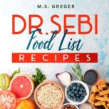Dr. Sebi Food List Recipes, M.S. Greger