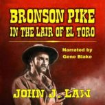 Bronson Pike in the Lair of El Toro, John J. Law