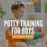 Potty Training for Boys in 3 Days, Samantha Kimell