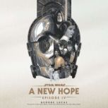 A New Hope Star Wars Episode IV, George Lucas