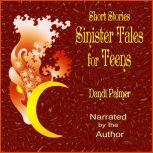 Short Stories Sinister Tales for Teens, Dandi Palmer