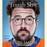 Tough Sht, Kevin Smith