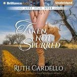 Taken, Not Spurred, Ruth Cardello
