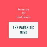 Summary of Summary of Gad Saad's The Parasitic Mind, Swift Reads